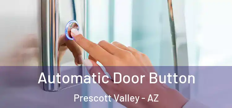 Automatic Door Button Prescott Valley - AZ