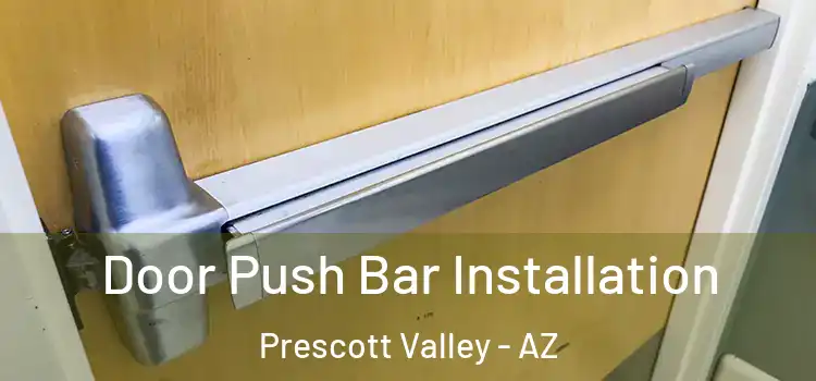 Door Push Bar Installation Prescott Valley - AZ