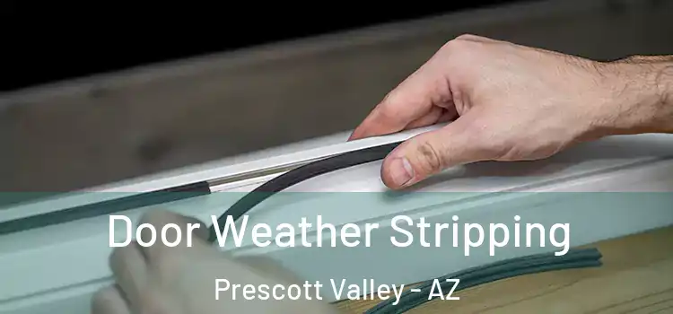 Door Weather Stripping Prescott Valley - AZ