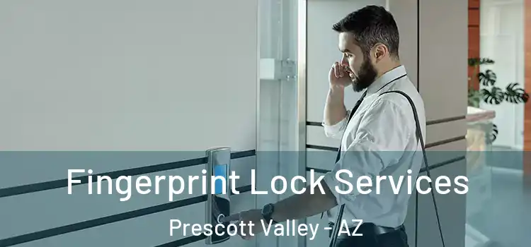 Fingerprint Lock Services Prescott Valley - AZ