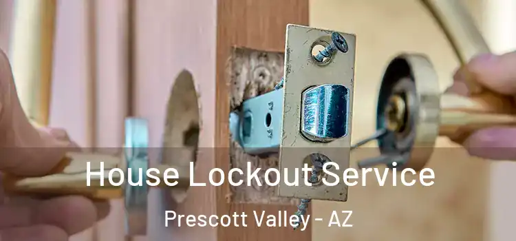 House Lockout Service Prescott Valley - AZ