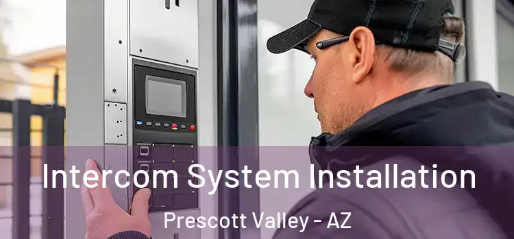 Intercom System Installation Prescott Valley - AZ