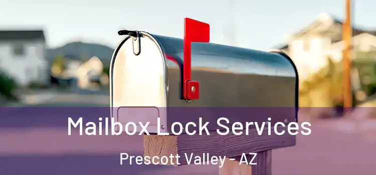 Mailbox Lock Services Prescott Valley - AZ