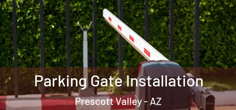 Parking Gate Installation Prescott Valley - AZ