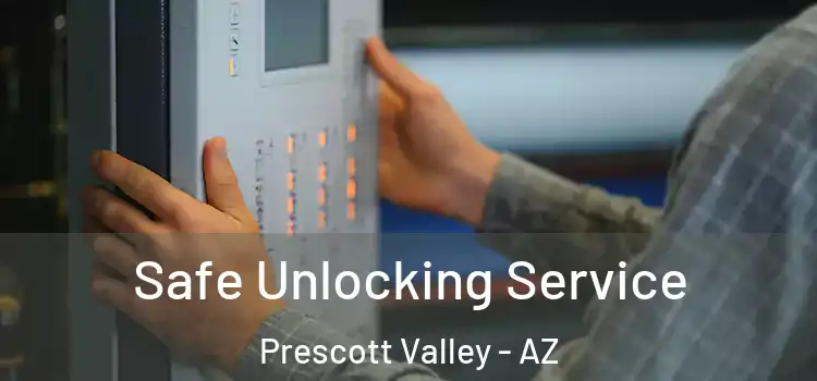Safe Unlocking Service Prescott Valley - AZ