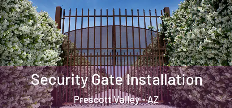 Security Gate Installation Prescott Valley - AZ