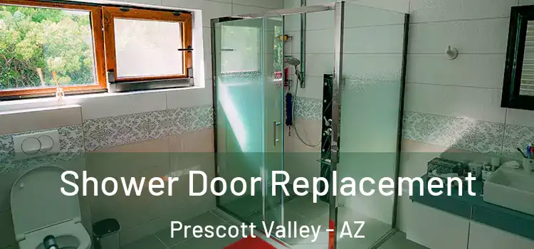 Shower Door Replacement Prescott Valley - AZ