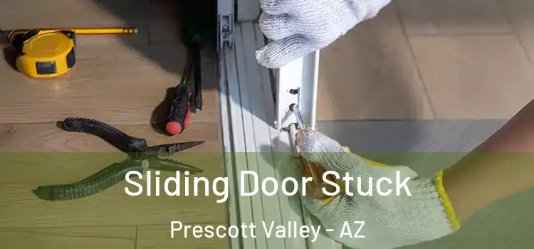 Sliding Door Stuck Prescott Valley - AZ