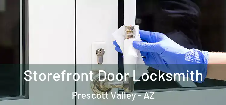 Storefront Door Locksmith Prescott Valley - AZ